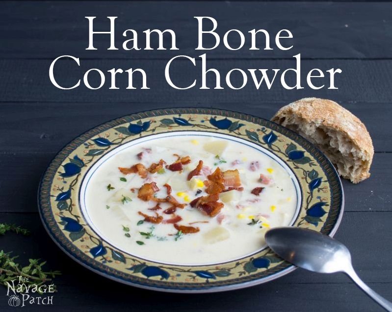 Hambone Corn Chowder | TheNavagePatch.com